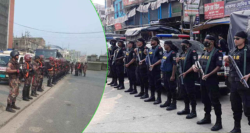 পুলিশের পাশাপাশি ৪৮ প্লাটুন বিজিবি এবং র‍্যাবের ৪৬০ টহল টিম মোতায়েন